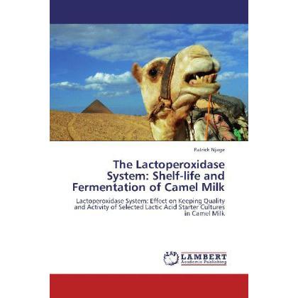 The Lactoperoxidase System: Shelf-life and Fermentation of Camel Milk, Fachbücher