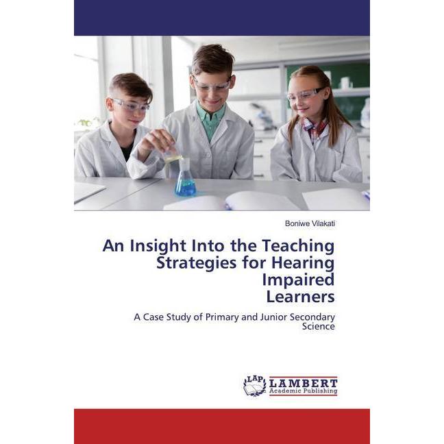 An Insight Into the Teaching Strategies for Hearing Impaired Learners, Fachbücher von Boniwe Vilakati