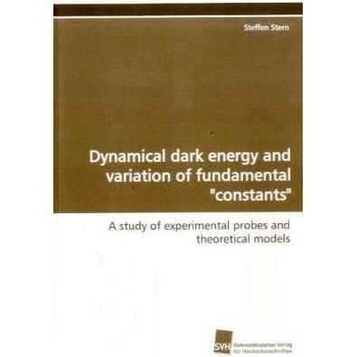 Dynamical dark energy and variation of fundamental 'constants', Fachbücher von Steffen Stern