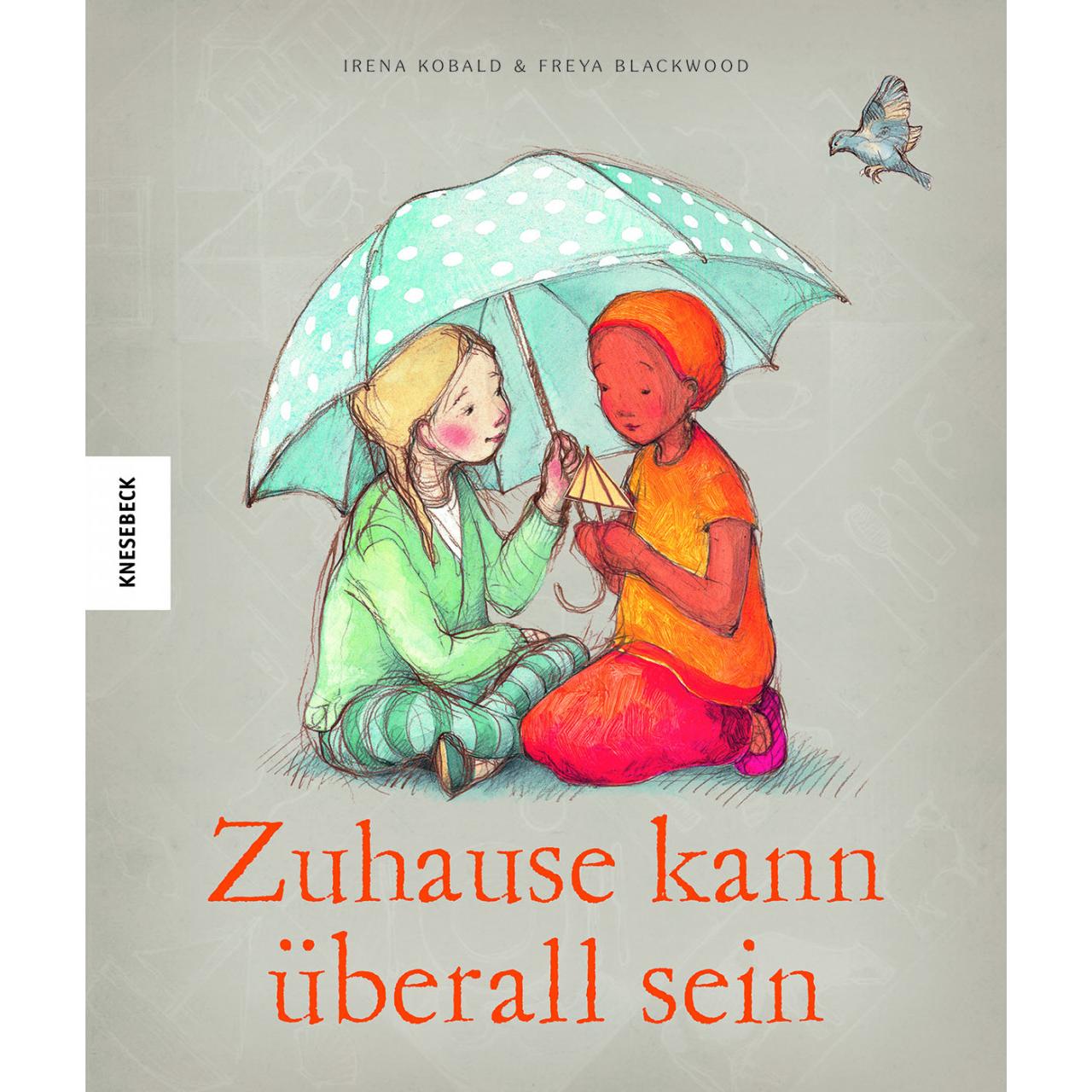 Zuhause kann überall sein, Kinderbücher von Irena Kobald
