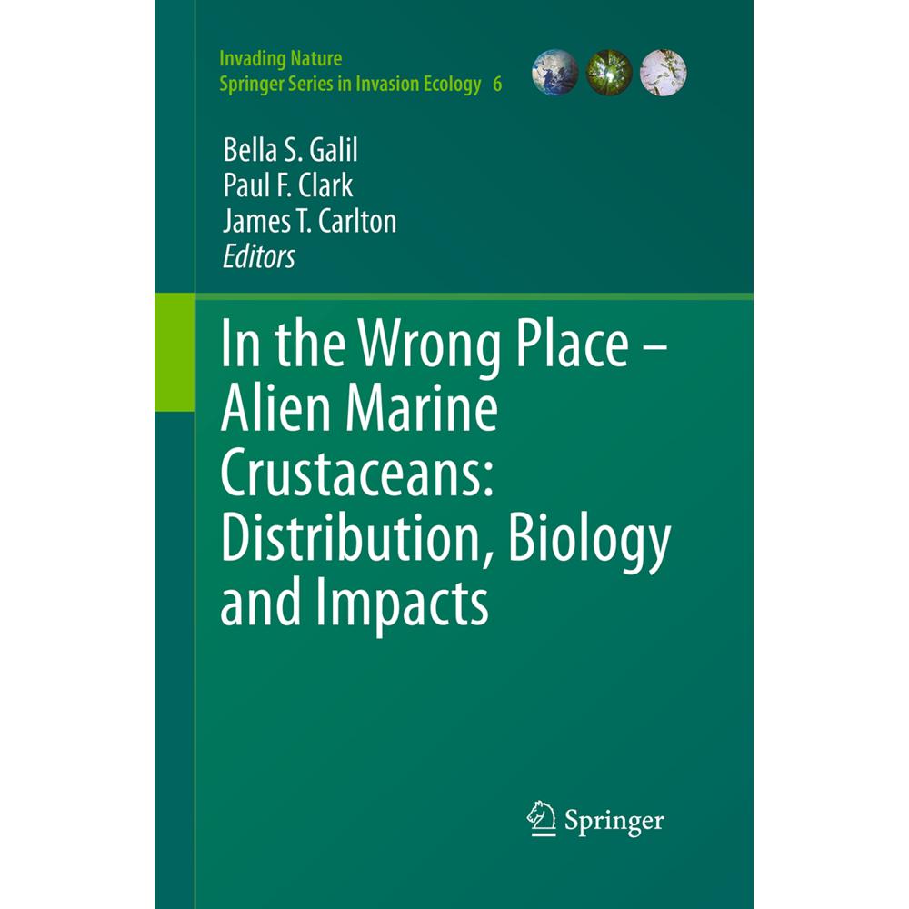 In the Wrong Place - Alien Marine Crustaceans: Distribution, Biology and Impacts, Fachbücher von Bella S. Galil, James T...