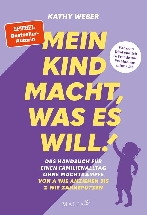 My child does what it wants! The handbook for everyday family life without power struggles - From A (German, Kathy Weber, 2025)