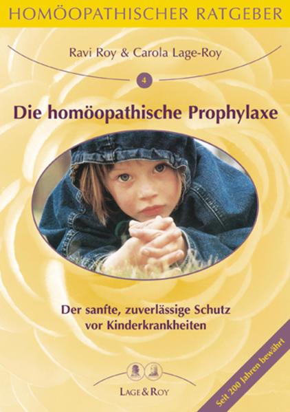 Produktbild Die homöopathische Prophylaxe bei Kinderkrankheiten (Deutsch, Carola Lage-Roy, Roy Ravi, 2013)