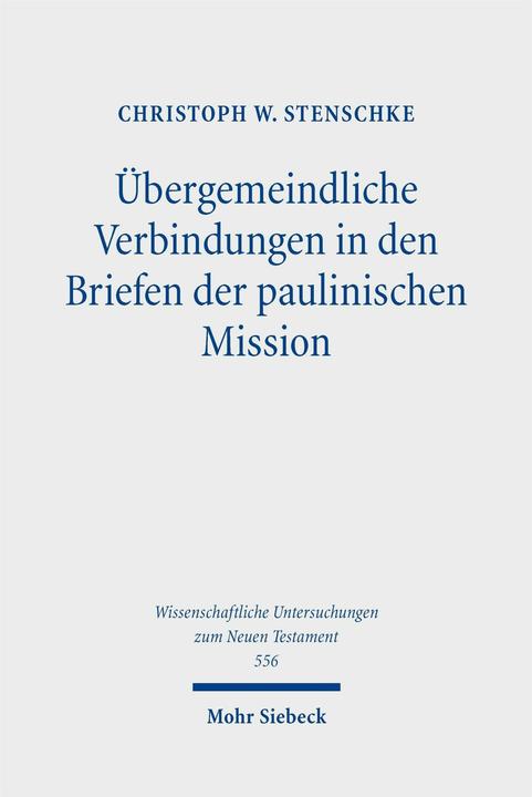 Produktbild Übergemeindliche Verbindungen in den Briefen der paulinischen Mission (Deutsch, Christoph W. Stenschke, 2026)