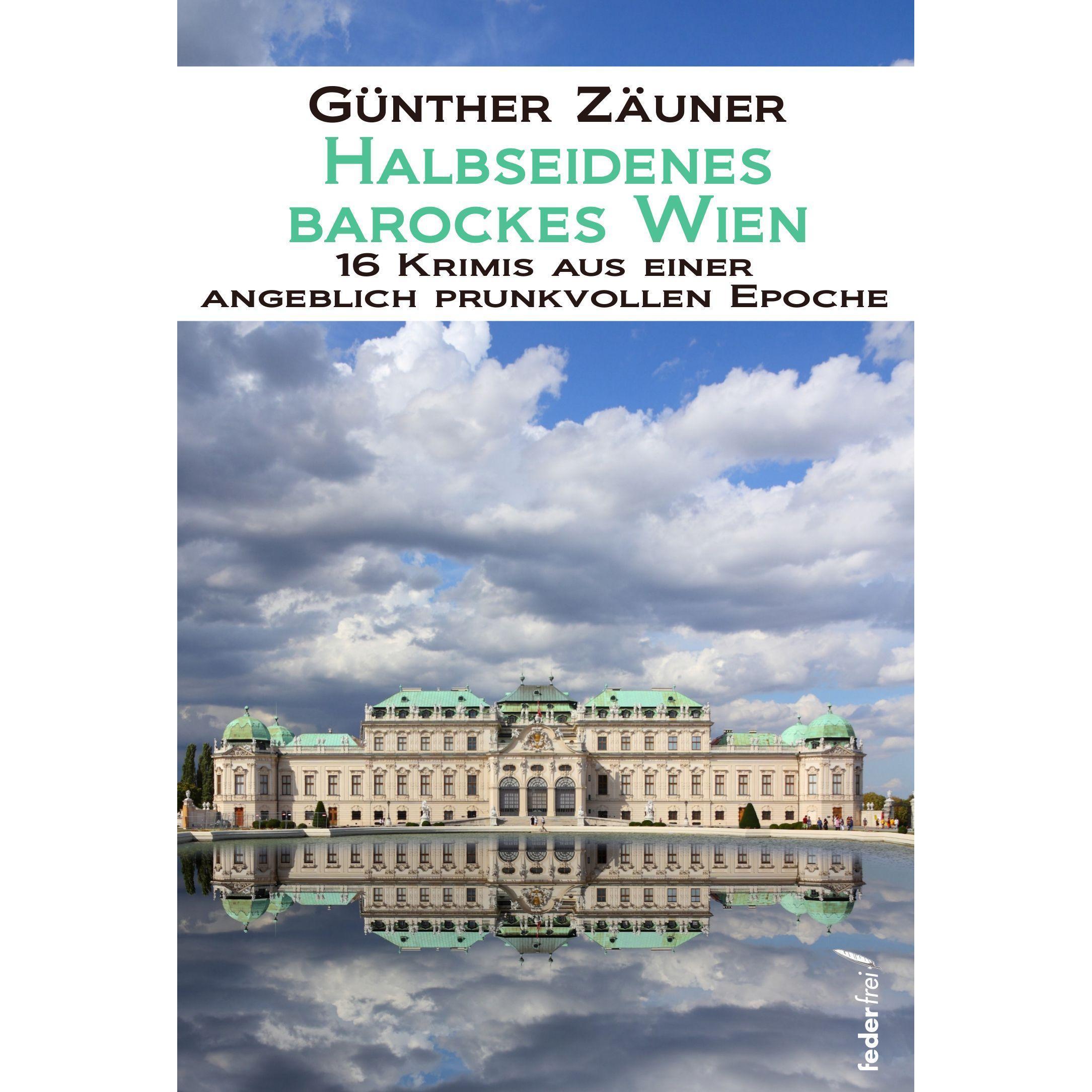 Halbseidenes barockes Wien, Belletristik von Günther Zäuner