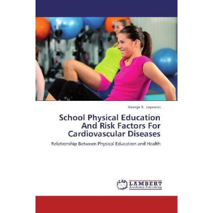 School Physical Education And Risk Factors For Cardiovascular Diseases, Fachbücher