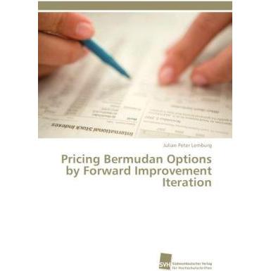 Pricing Bermudan Options by Forward Improvement Iteration, Fachbücher von Julian Peter Lemburg