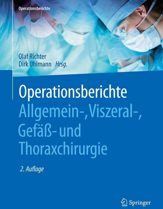 Produktbild Operationsberichte Allgemein-, Viszeral-, Gefäss- und Thoraxchirurgie (Deutsch, Dirk Uhlmann, Olaf Richter, 2018)
