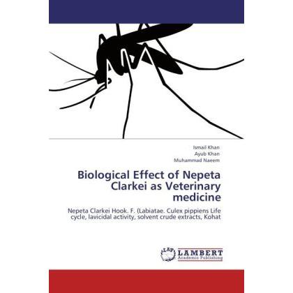 Biological Effect of Nepeta Clarkei as Veterinary medicine, Fachbücher von Ayub Khan, Muhammad Naeem, Ismail Khan