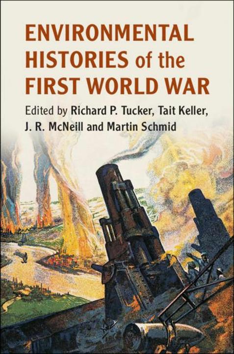 Produktbild Environmental Histories of the First World War (Englisch, J. R. McNeill, Keller Tait, Richard P. Tucker, Schmid Martin, 2018)
