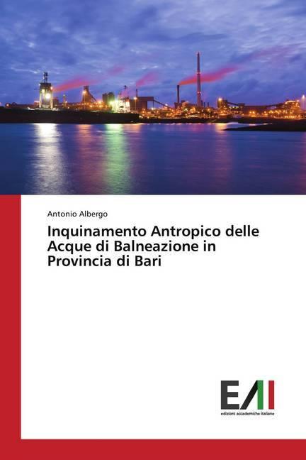 Image du produit Inquinamento Antropico delle Acque di Balneazione in Provincia di Bari (Allemand, Antonio Albergo, 2018)