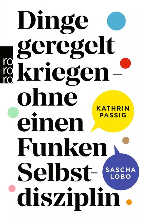 Actual product image Dinge geregelt kriegen – ohne einen Funken Selbstdisziplin (German, Kathrin Passig, Sasha Lobo, 2022)