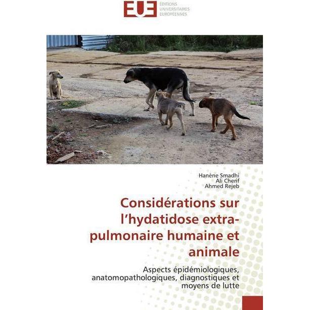Considérations sur l'hydatidose extra-pulmonaire humaine et animale, Fachbücher von Ahmed Rejeb, Hanène Smadhi, Ali Cher...
