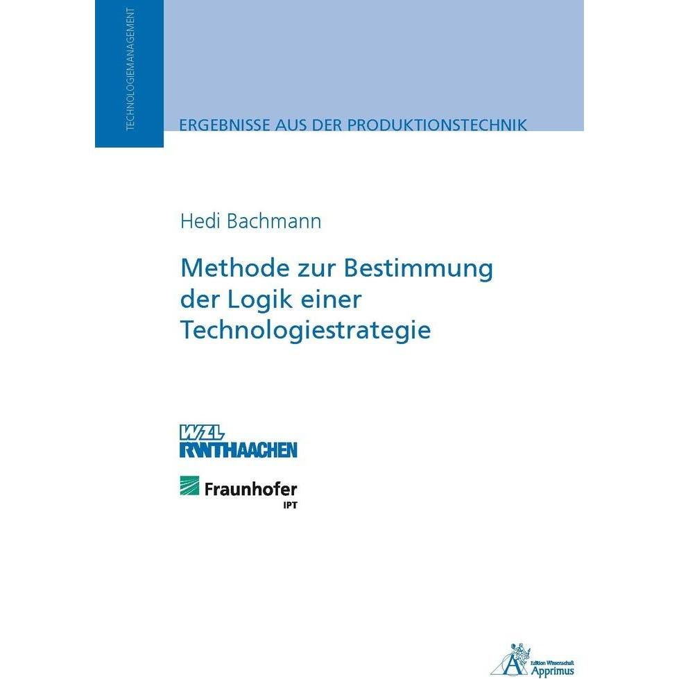 Methode zur Bestimmung der Logik einer Technologiestrategie, Fachbücher von Hedi Bachmann
