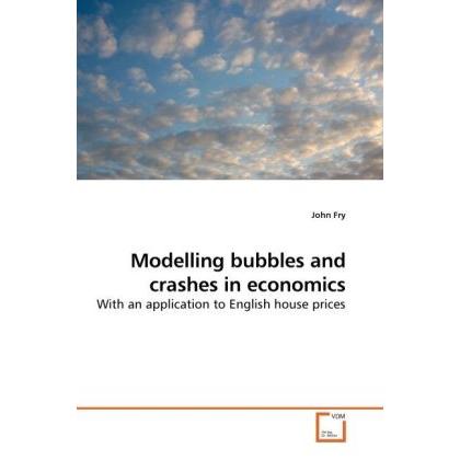 Modelling bubbles and crashes in economics, Fachbücher von John Fry
