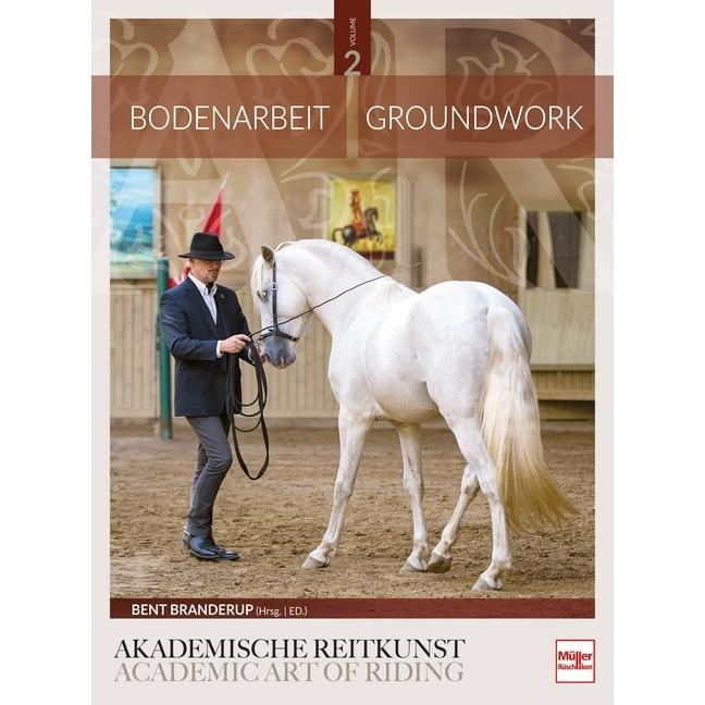 Bodenarbeit in der Akademischen Reitkunst, Ratgeber von Bent Branderup (Hrsg.)