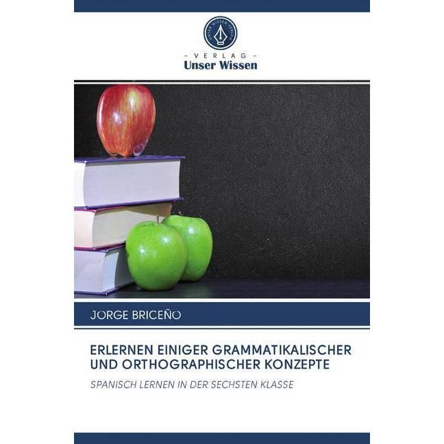 Erlernen Einiger Grammatikalischer Und Orthographischer Konzepte, Schulbücher von JORGE BRICEÑO