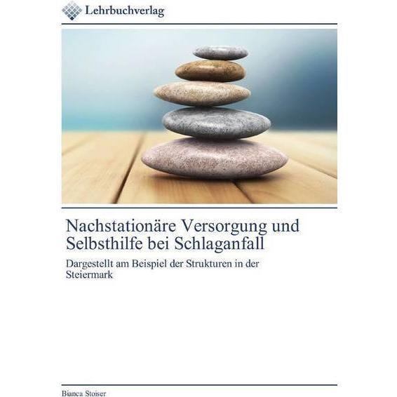 Nachstationäre Versorgung und Selbsthilfe bei Schlaganfall, Fachbücher von Bianca Stoiser