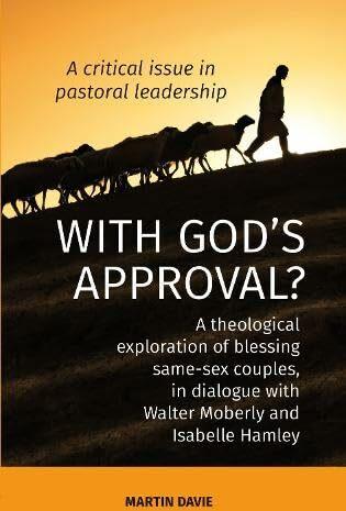 WITH GOD'S APPROVAL? A theological exploration of blessing same-sex couples, in conversation wi (Inglese, Martin Davie, 2023)