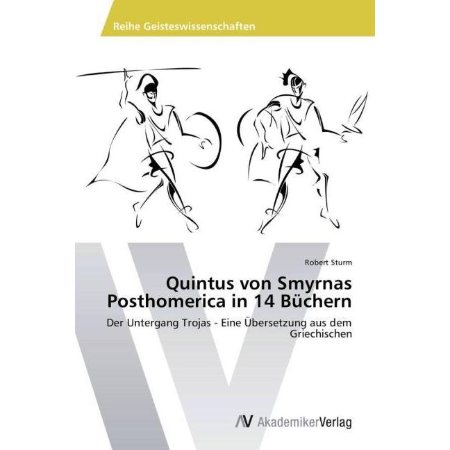 Quintus von Smyrnas Posthomerica in 14 Büchern, Fachbücher von Robert Sturm