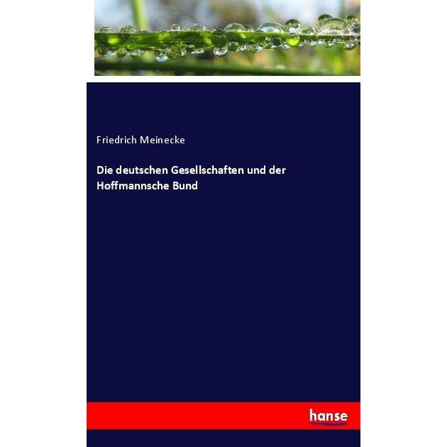 Die deutschen Gesellschaften und der Hoffmannsche Bund, Fachbücher von Friedrich Meinecke