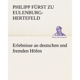 Thumbnail - Tredition Erlebnisse an deutschen und fremden Höfen (Philipp Fürst zu Eulenburg-Hertefeld, Deutsch), Sonstige Literatur