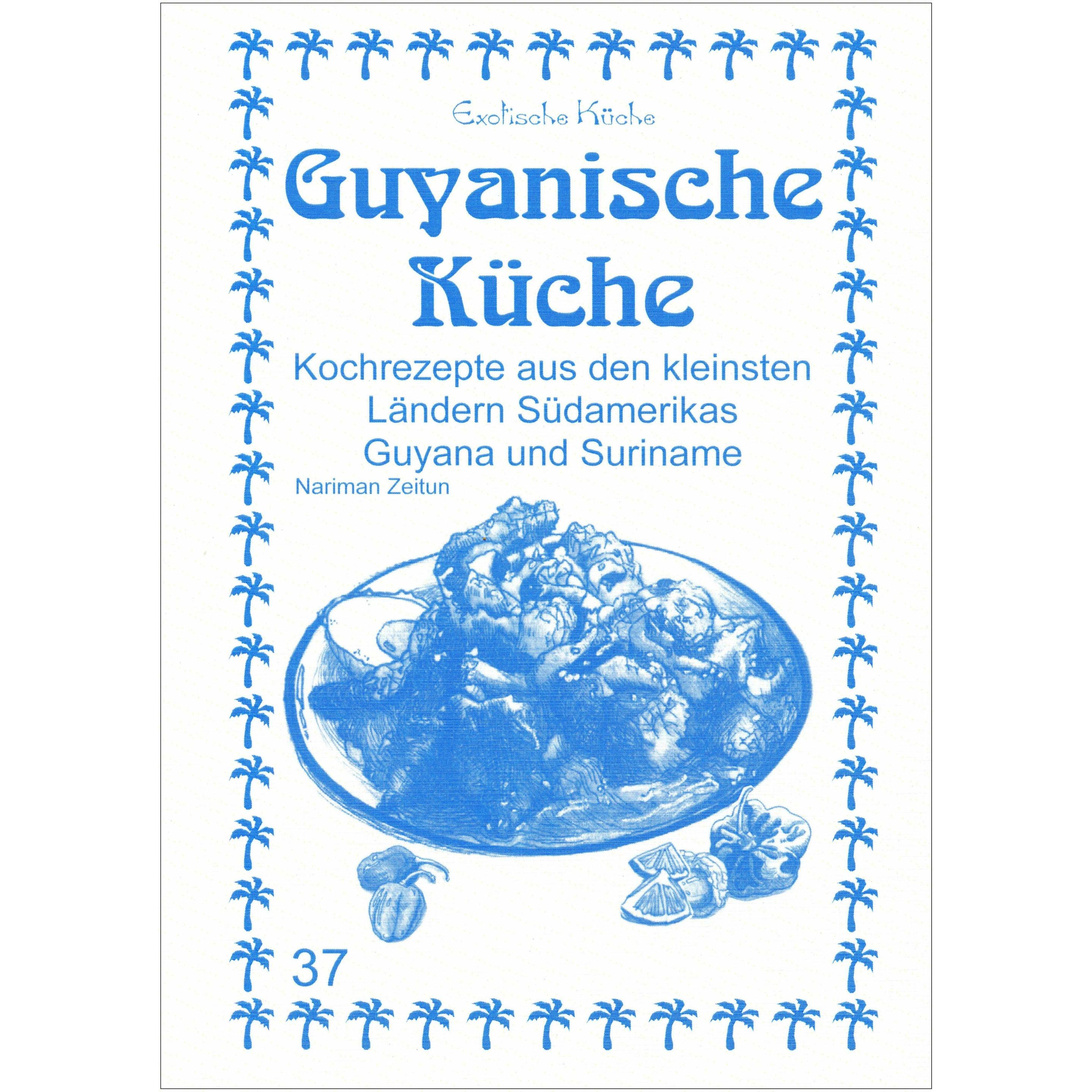 Guyanische Küche, Ratgeber von Hiba Zeitun, M. Nader Asfahani, Nariman Zeitun