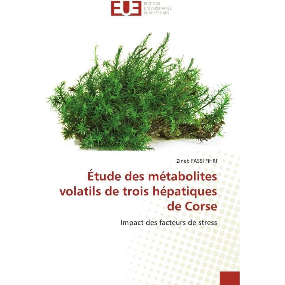 Étude des métabolites volatils de trois hépatiques de Corse, Fachbücher von Zineb FASSI FIHRI