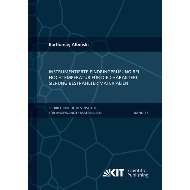 Instrumentierte Eindringprüfung bei Hochtemperatur für die Charakterisierung bestrahlter Materialien, Fachbücher von Bar...