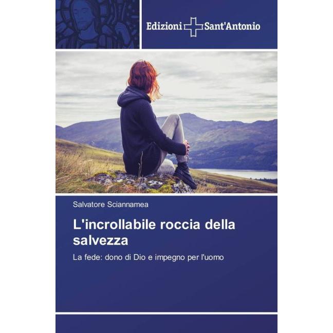 L'incrollabile roccia della salvezza, Sachbücher von Salvatore Sciannamea