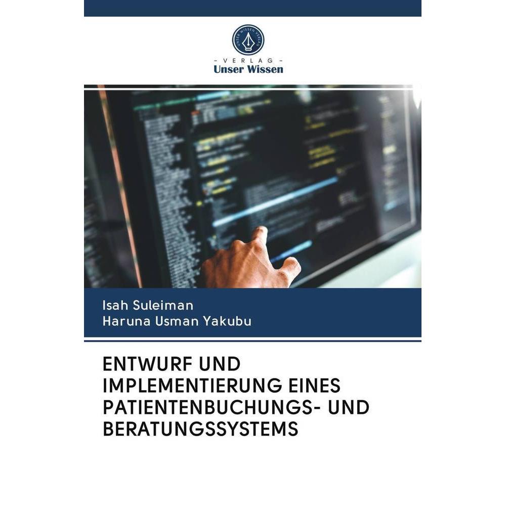 Entwurf Und Implementierung Eines Patientenbuchungs- Und Beratungssystems, Fachbücher von Isah Suleiman, Haruna Usman Ya...