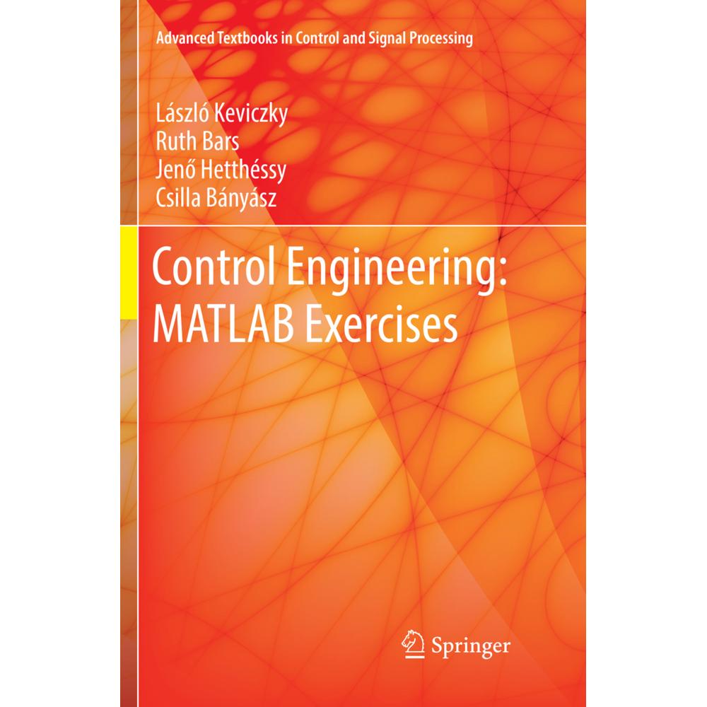 Control Engineering: MATLAB Exercises, Fachbücher von László Keviczky, Csilla Bányász, Ruth Bars, Jenö Hetthéssy