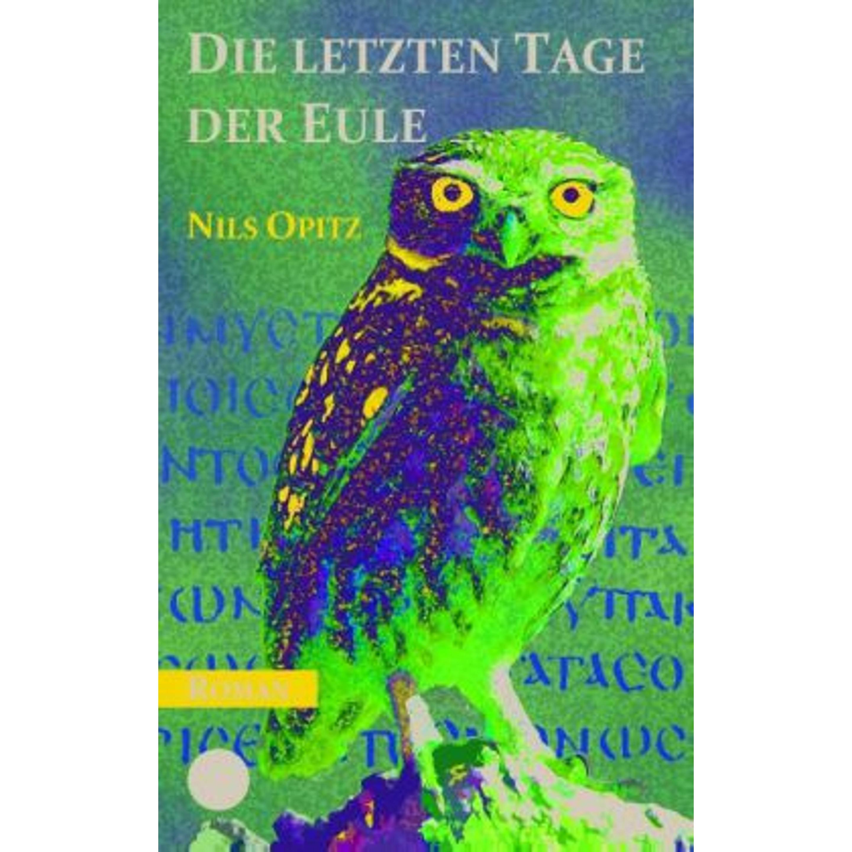 Die letzten Tage der Eule, Belletristik von Nils Opitz