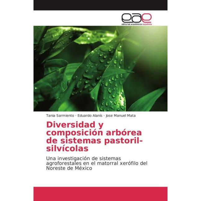 Diversidad y composición arbórea de sistemas pastoril-silvícolas, Fachbücher von Jose Manuel Mata, Tania Sarmiento, Edua...