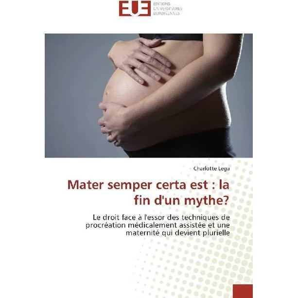 Mater semper certa est : la fin d'un mythe?, Fachbücher von Charlotte Lega