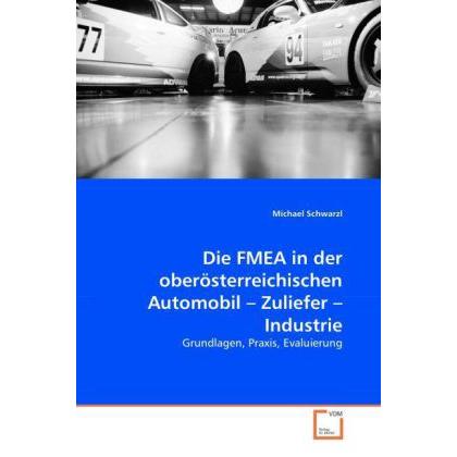 Die FMEA in der oberösterreichischen Automobil Zuliefer Industrie, Fachbücher
