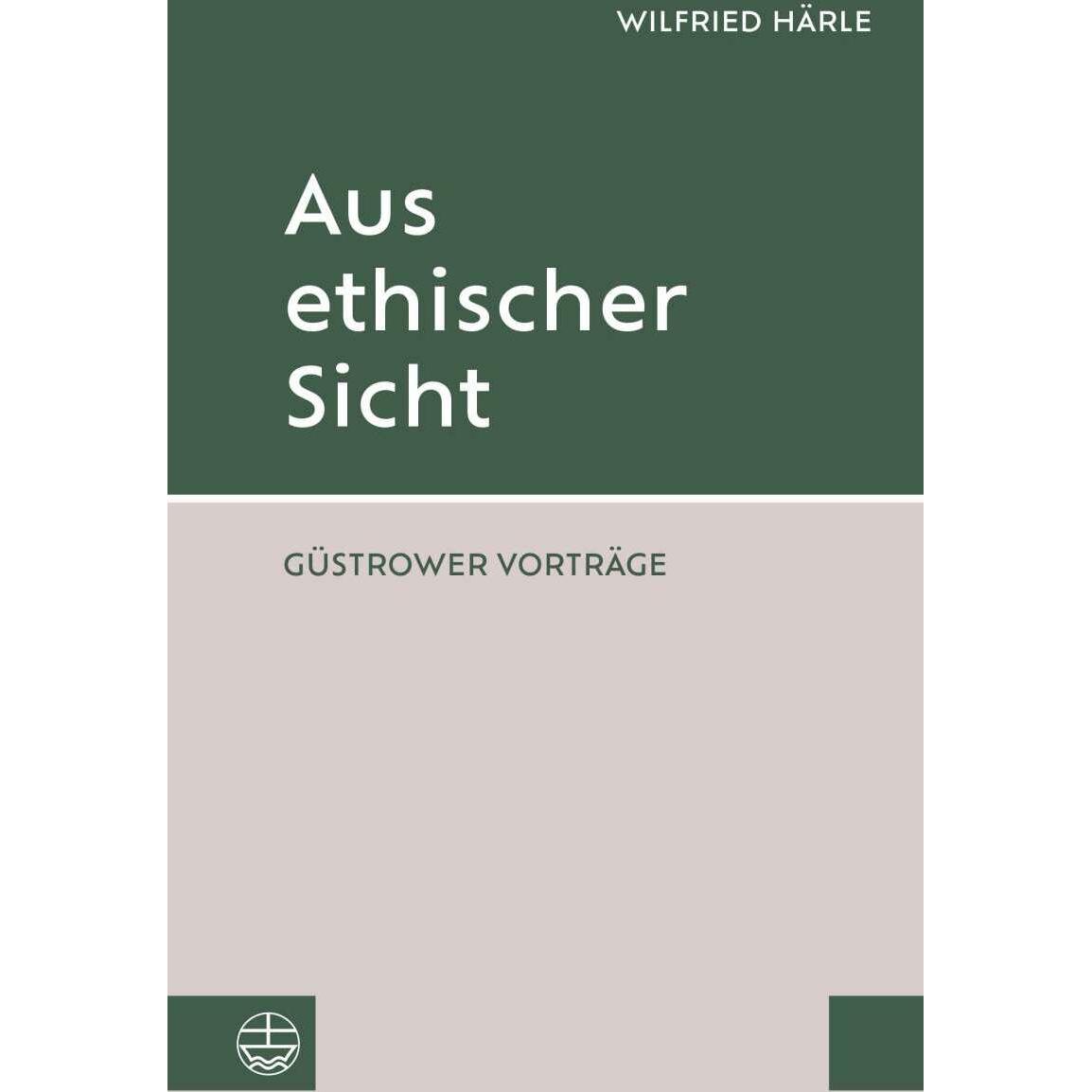 Aus ethischer Sicht, Fachbücher von Wilfried Härle, Stefan Georg Schröder, Regina Erbentraut