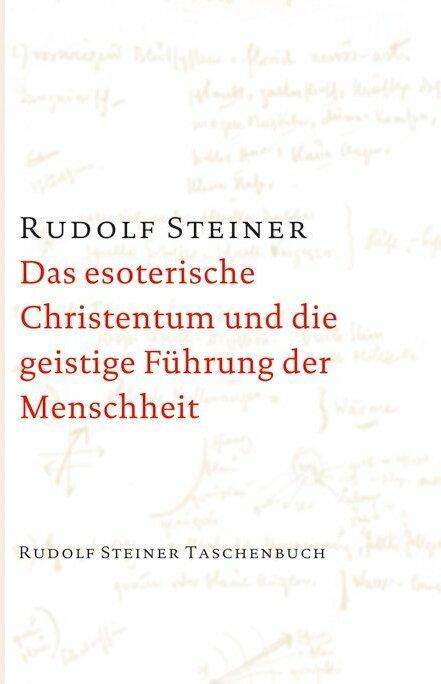Produktbild Das esoterische Christentum und die geistige Führung der Menschheit (Deutsch, Rudolf Steiner, 2014)