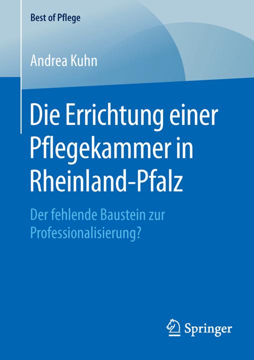 Produktbild Die Errichtung einer Pflegekammer in Rheinland-Pfalz (Deutsch, Andrea Kuhn, 2016)
