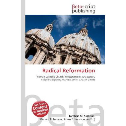 Thumbnail - Radical Reformation, Sachbücher von Lambert M. Surhone, Miriam T. Timpledon, Susan F. Marseken