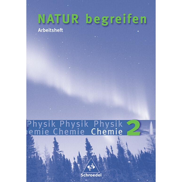 Natur begreifen Physik / Chemie 2 - Neubearbeitung / Arbeitsheft, Schulbücher von Viktoria Matthias, Gerda Haas, Thomas ...