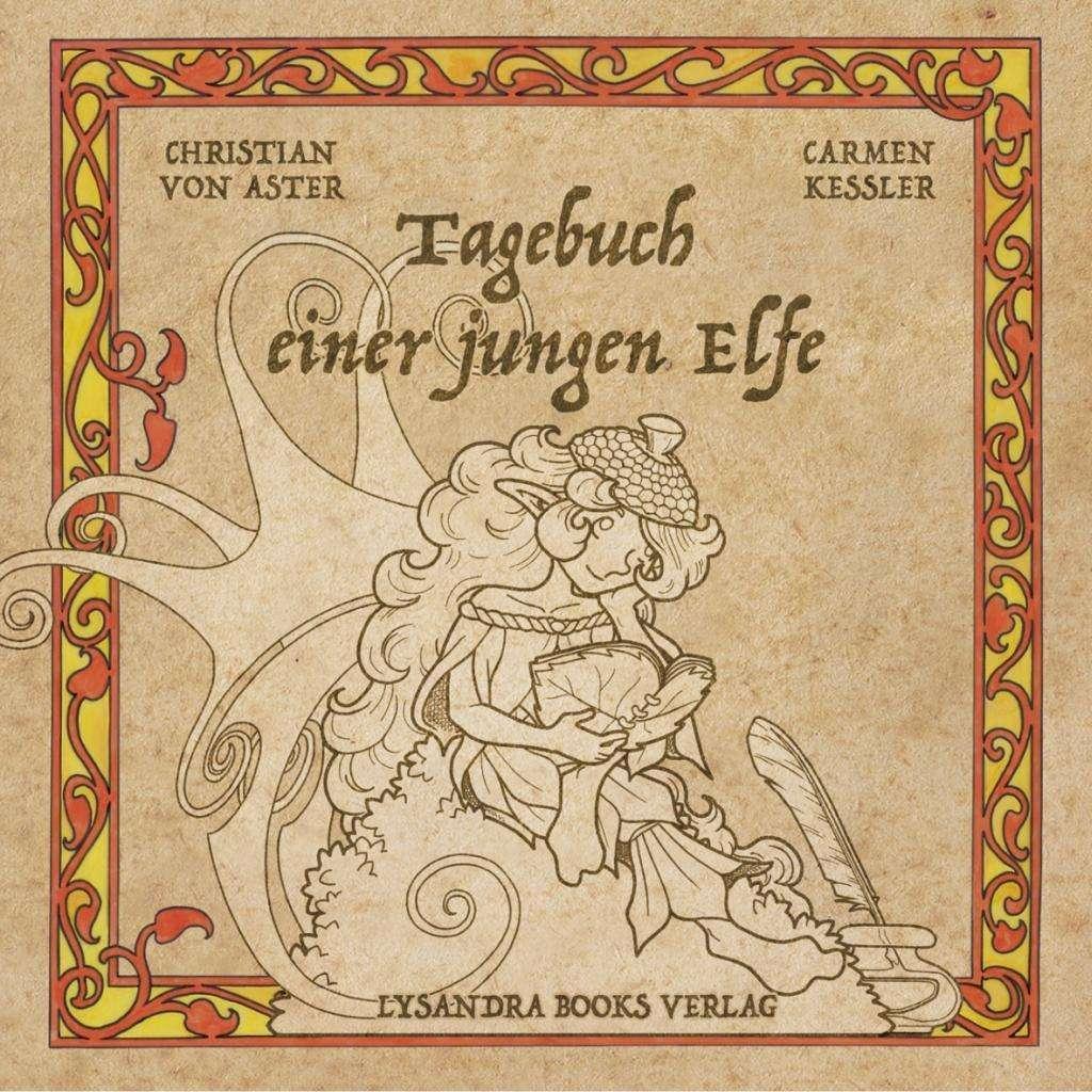 Tagebuch einer jungen Elfe, Belletristik von Christian von Aster, Carmen Kessler