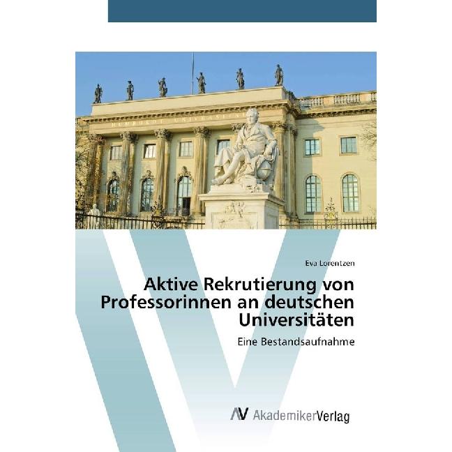 Aktive Rekrutierung von Professorinnen an deutschen Universitäten, Fachbücher von Eva Lorentzen