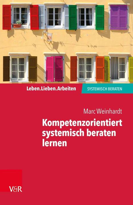 Produktbild Kompetenzorientiert systemisch beraten lernen (Deutsch, Marc Weinhardt, 2018)