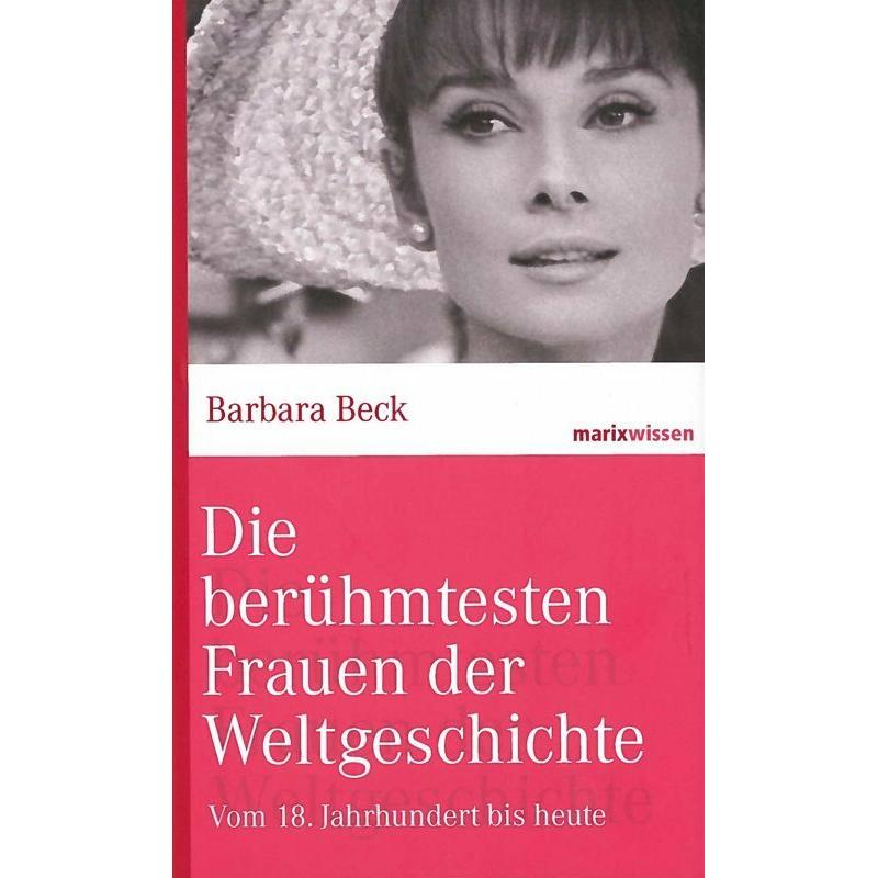Die berühmtesten Frauen der Weltgeschichte, Sachbücher von Barbara Beck