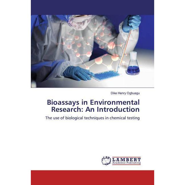 Bioassays in Environmental Research: An Introduction, Fachbücher von Dike Henry Ogbuagu
