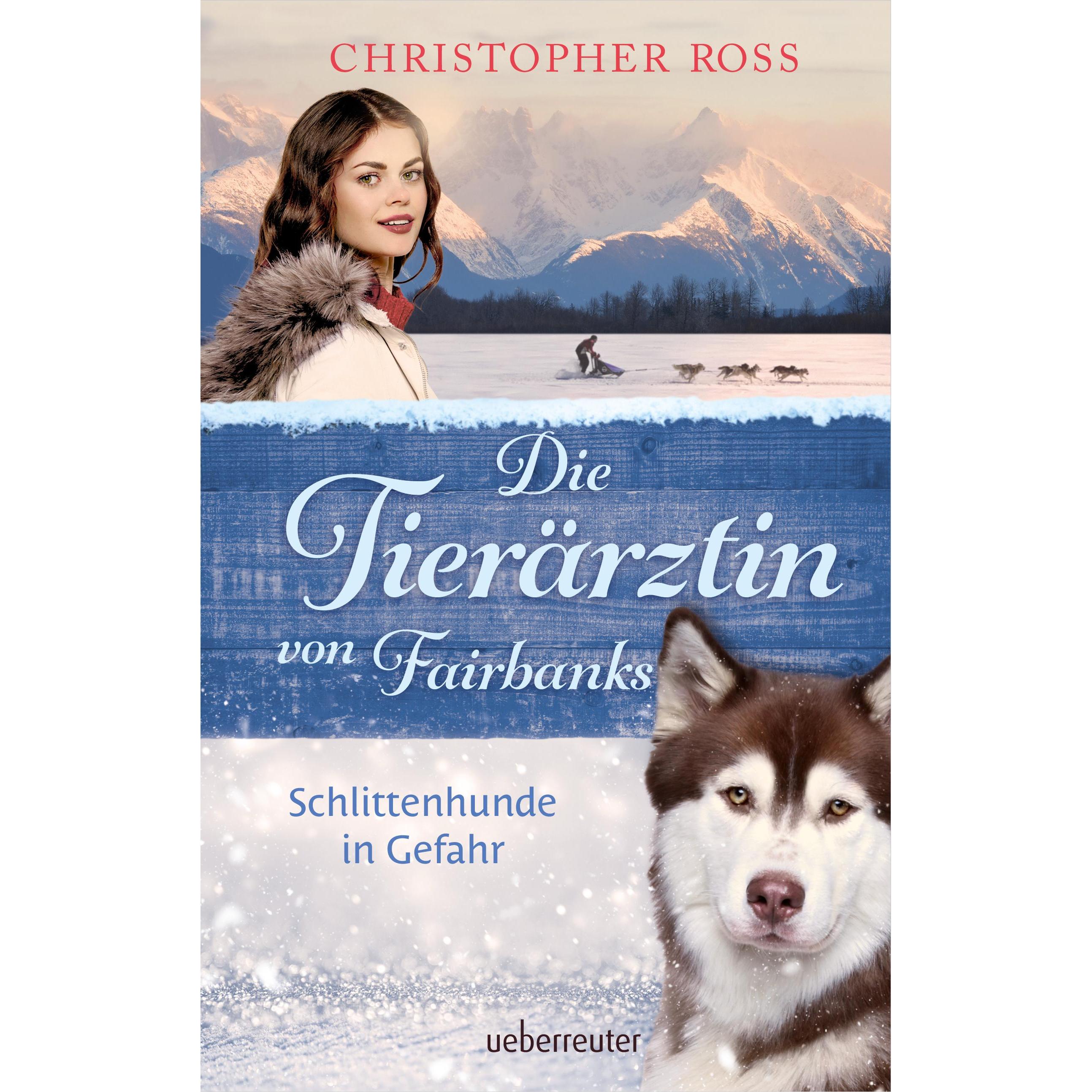 Die Tierärztin von Fairbanks - Schlittenhunde in Gefahr (Die Tierärztin von Fairbanks, Bd. 2), Kinderbücher von Christop...