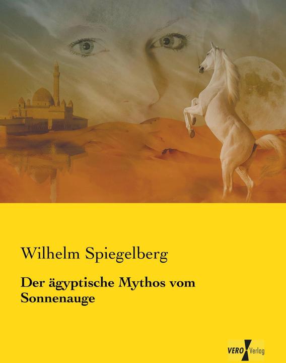 Produktbild Der ägyptische Mythos vom Sonnenauge (Deutsch, Wilhelm Spiegelberg, 2015)