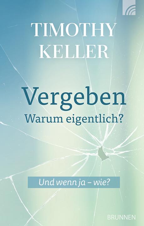 Actual product image Brunnen Vergeben - warum eigentlich? (German, Keller Timothy, Renate Hübsch, Timothy Cellar, 2024)