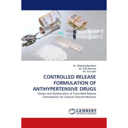 Controlled Release Formulation Of Antihypertensive Drugs, Fachbücher von D. K. Jain, Dheeraj Baviskar, R. B. Sharma